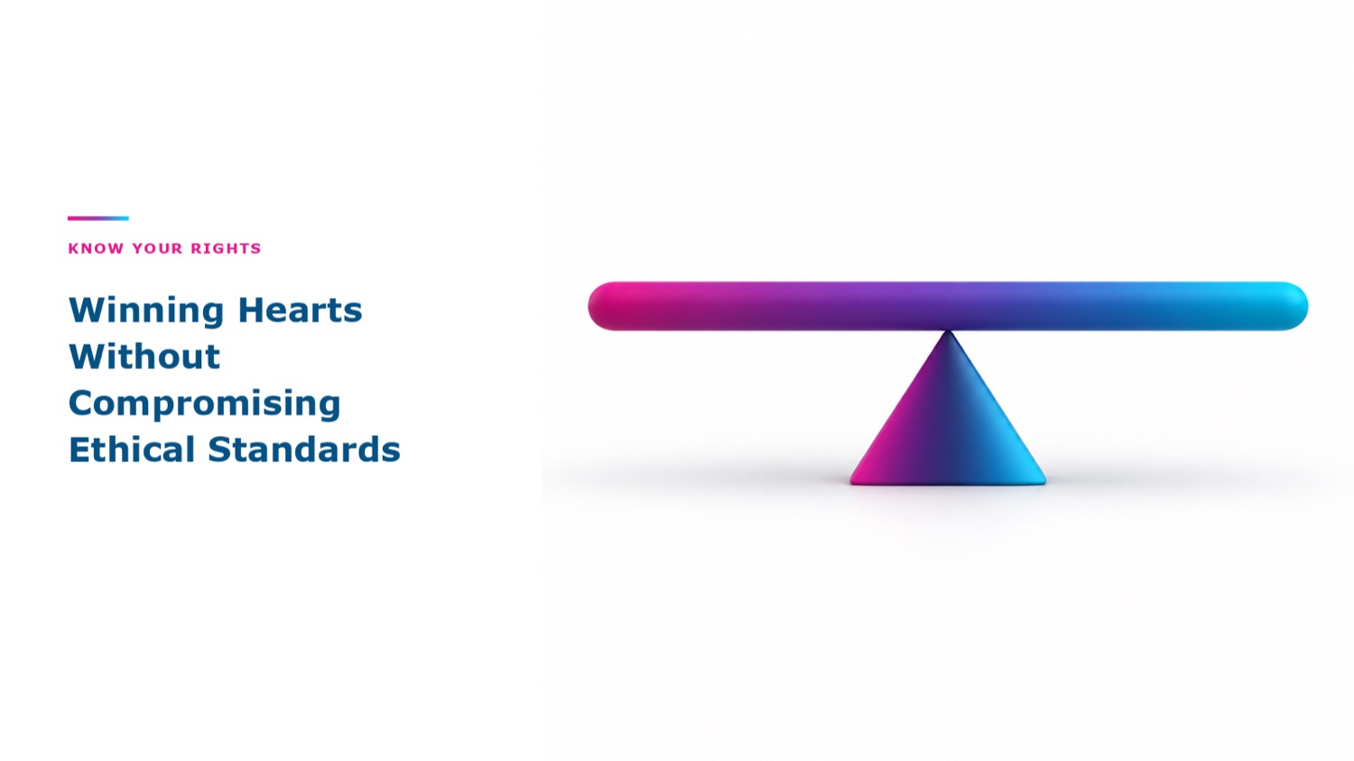Winning Hearts Without Compromising Ethical Standards