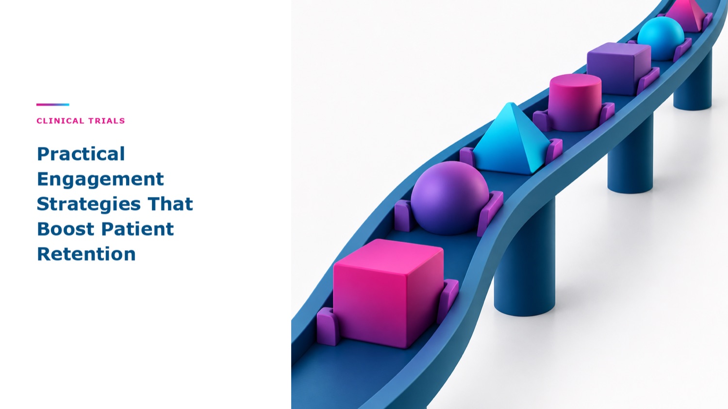Practical Engagement Strategies That Boost Patient Retention in Trials