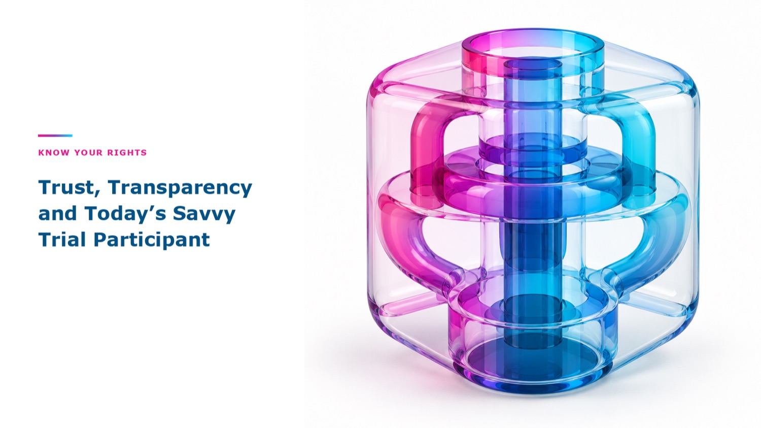Trust, Transparency and Today’s Savvy Trial Participant