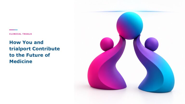 How You and trialport Contribute to the Future of Medicine