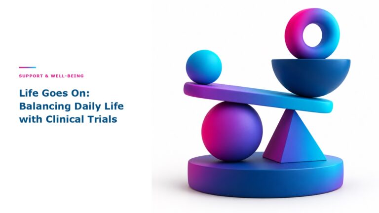 Life Goes On: Balancing Daily Life with Clinical Trials