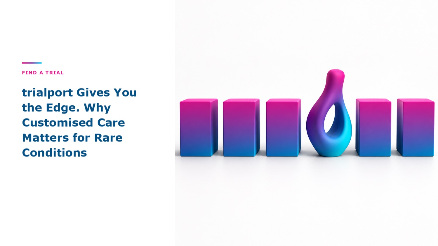 trialport Gives You the Edge. Why Customised Care Matters for Rare Conditions