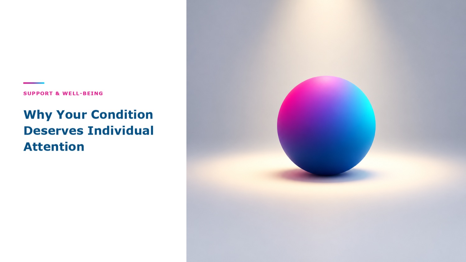 Why Your Condition Deserves Individual Attention