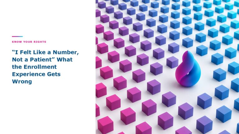 “I Felt Like a Number, Not a Patient” What the Enrollment Experience Gets Wrong