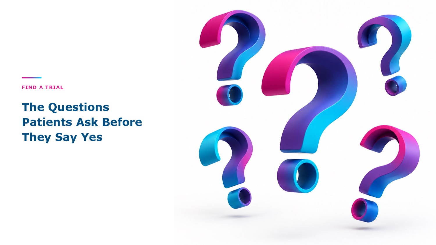 The Questions Patients Ask Before They Say Yes