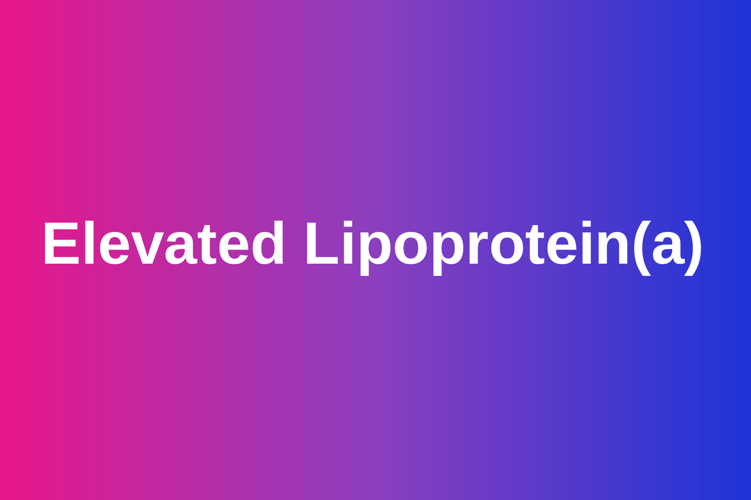 trialport plain-language guide to Elevated Lipoprotein(a)
