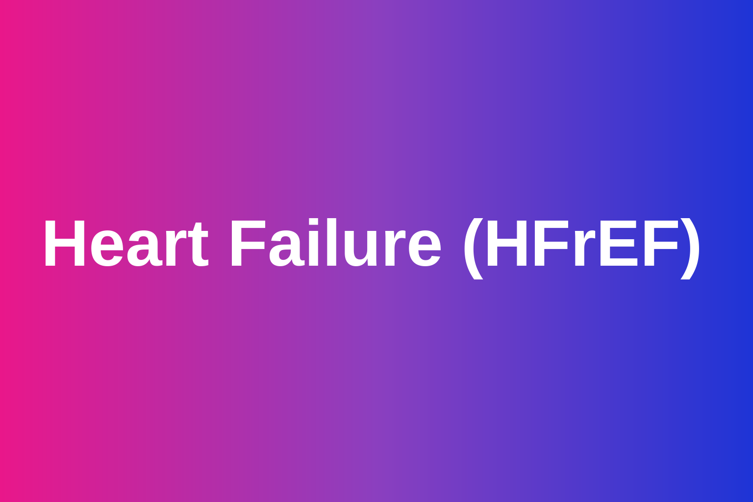 trialport plain-language guide to Heart Failure (HFrEF)