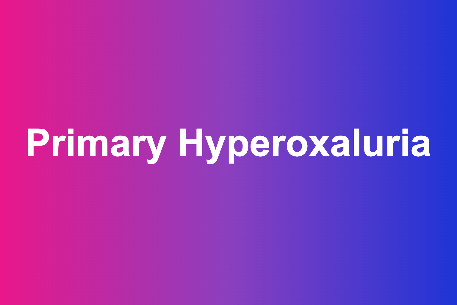Gradient title card reading Primary Hyperoxaluria, the header image for the trialport plain-language guide.